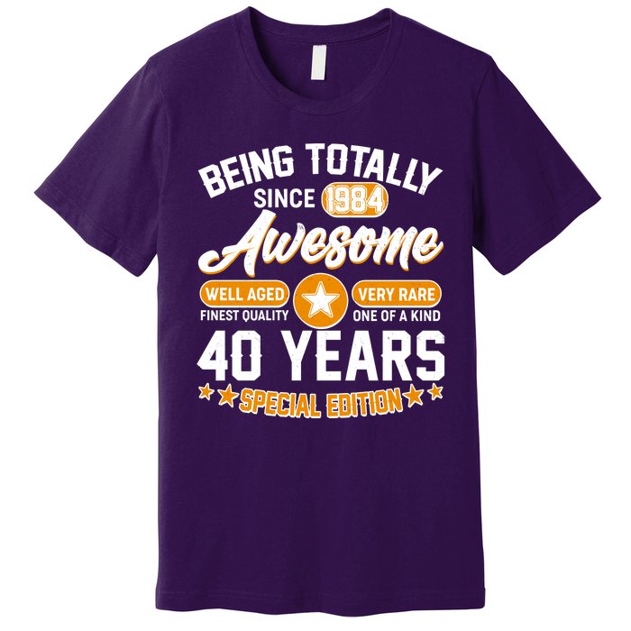 Being Totally Awesome Special Edition Since 1984 40 Years Birthday Premium T-Shirt