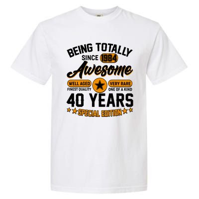 Being Totally Awesome Special Edition Since 1984 40 Years Birthday Garment-Dyed Heavyweight T-Shirt