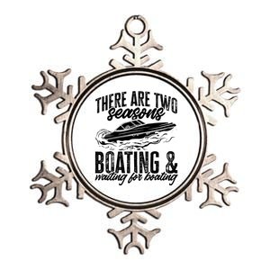 Boat There Are Two Seasons Boating And Waiting For Boating Great Gift Metallic Star Ornament