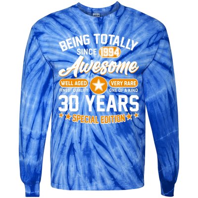 Being Totally Awesome Special Edition Since 1994 30 Years Birthday Tie-Dye Long Sleeve Shirt