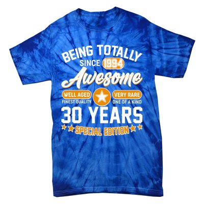 Being Totally Awesome Special Edition Since 1994 30 Years Birthday Tie-Dye T-Shirt