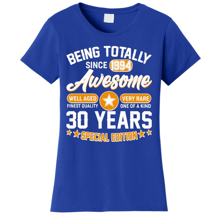 Being Totally Awesome Special Edition Since 1994 30 Years Birthday Women's T-Shirt