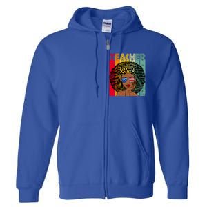 Black Teacher Afro Juneteenth Black History Month Funny Gift Full Zip Hoodie