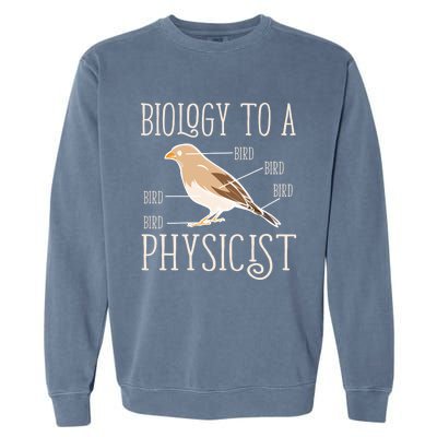 Biology To A Physicist Funny Physics Funny Gift Garment-Dyed Sweatshirt