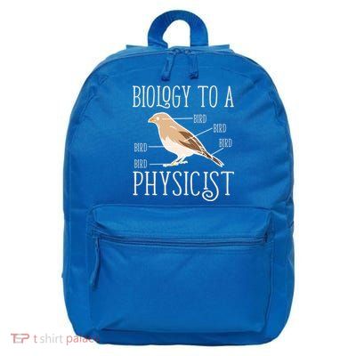 Biology To A Physicist Funny Physics Funny Gift 16 in Basic Backpack