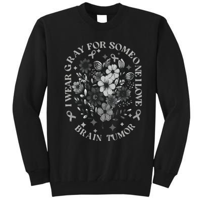 Brain Tumor Awareness Wildflower I Wear Gray For Brain Tumor Tall Sweatshirt