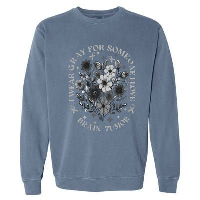 Brain Tumor Awareness Wildflower I Wear Gray For Brain Tumor Garment-Dyed Sweatshirt