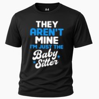 Babysitter They Aren't Mine I'm Just The Sitter Gift Cooling Performance Crew T-Shirt