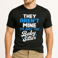 Babysitter They Aren't Mine I'm Just The Sitter Gift Cooling Performance Crew T-Shirt