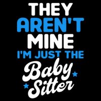 Babysitter They Aren't Mine I'm Just The Sitter Gift Cooling Performance Crew T-Shirt