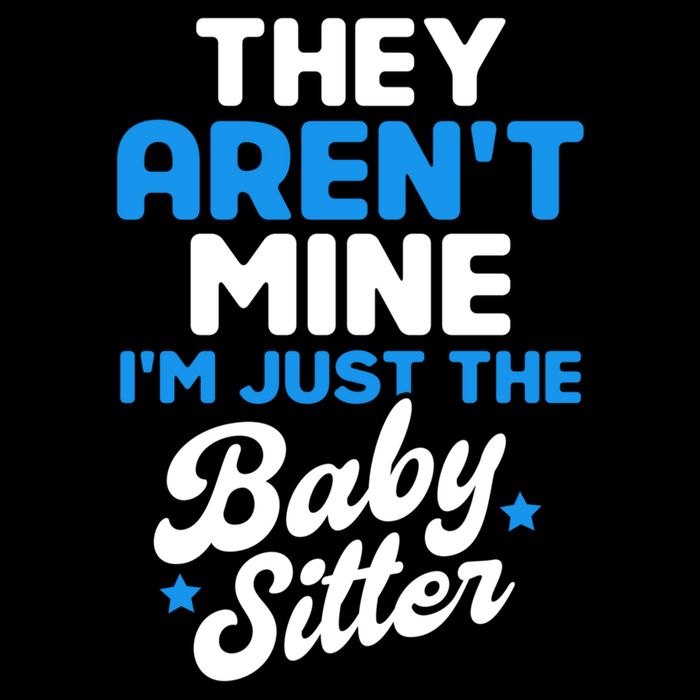 Babysitter They Aren't Mine I'm Just The Sitter Gift Cooling Performance Crew T-Shirt