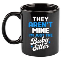 Babysitter They Aren't Mine I'm Just The Sitter Gift 11oz C Handle Ceramic Mug
