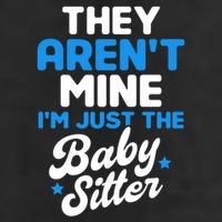 Babysitter They Aren't Mine I'm Just The Sitter Gift 11oz C Handle Ceramic Mug