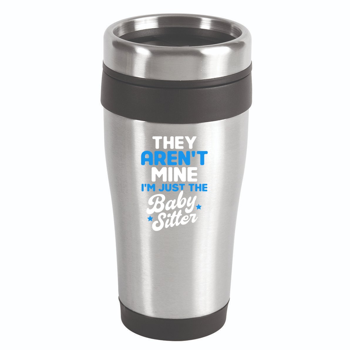 Babysitter They Aren't Mine I'm Just The Sitter Gift 16oz Travel Tumbler