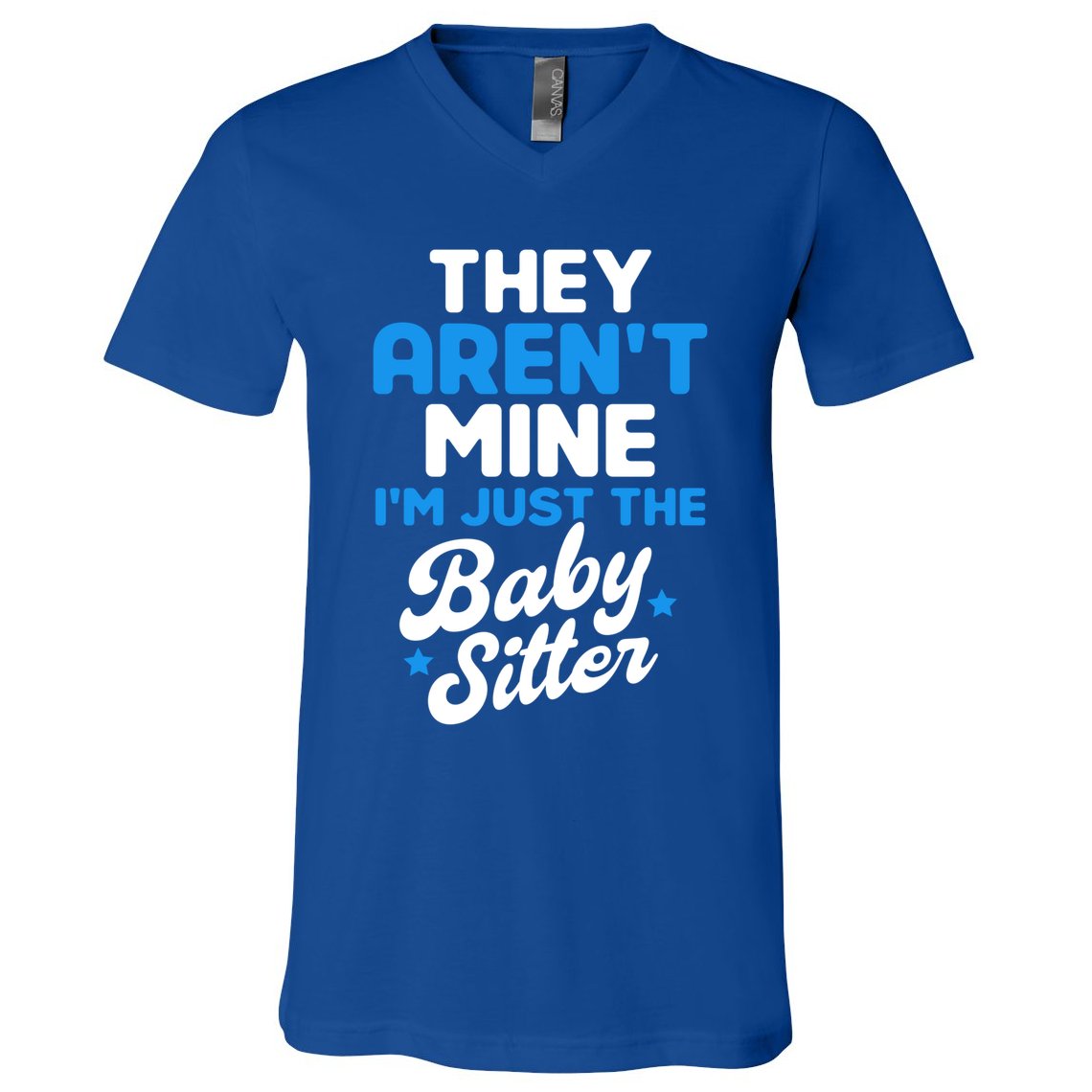 Babysitter They Aren't Mine I'm Just The Sitter Gift V-Neck T-Shirt