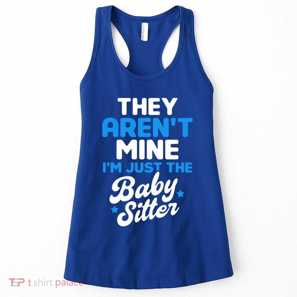 Babysitter They Aren't Mine I'm Just The Sitter Gift Womens Tank Top