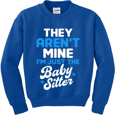 Babysitter They Aren't Mine I'm Just The Sitter Gift Kids Sweatshirt