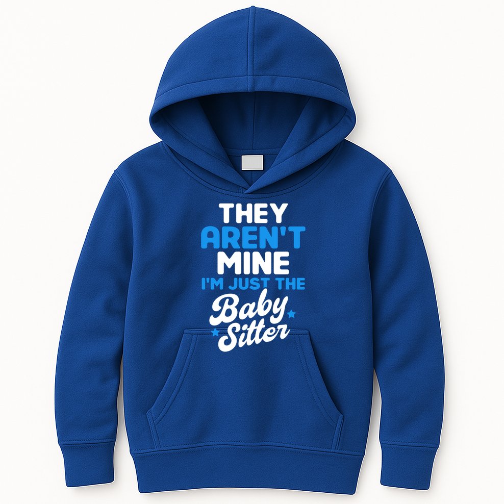 Babysitter They Aren't Mine I'm Just The Sitter Gift Kids Hoodie