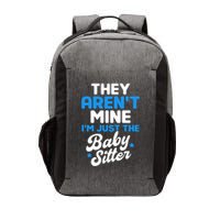 Babysitter They Aren't Mine I'm Just The Sitter Gift Vector Backpack