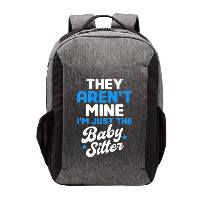 Babysitter They Aren't Mine I'm Just The Sitter Gift Vector Backpack