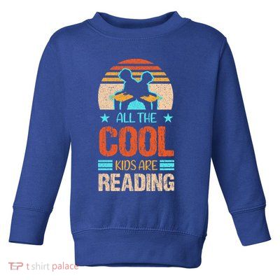 Bookaholic Teachers All The Cool Are Reading Books Read Meaningful Gift Toddler Sweatshirt