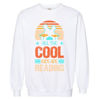 Bookaholic Teachers All The Cool Are Reading Books Read Meaningful Gift Garment-Dyed Sweatshirt
