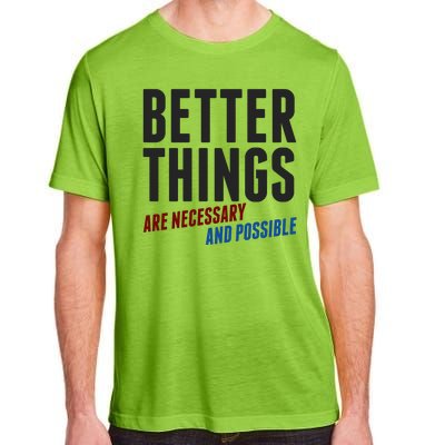 Better Things Are Necessary And Possible Adult ChromaSoft Performance T-Shirt