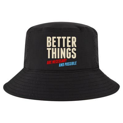 Better Things Are Necessary And Possible Cool Comfort Performance Bucket Hat