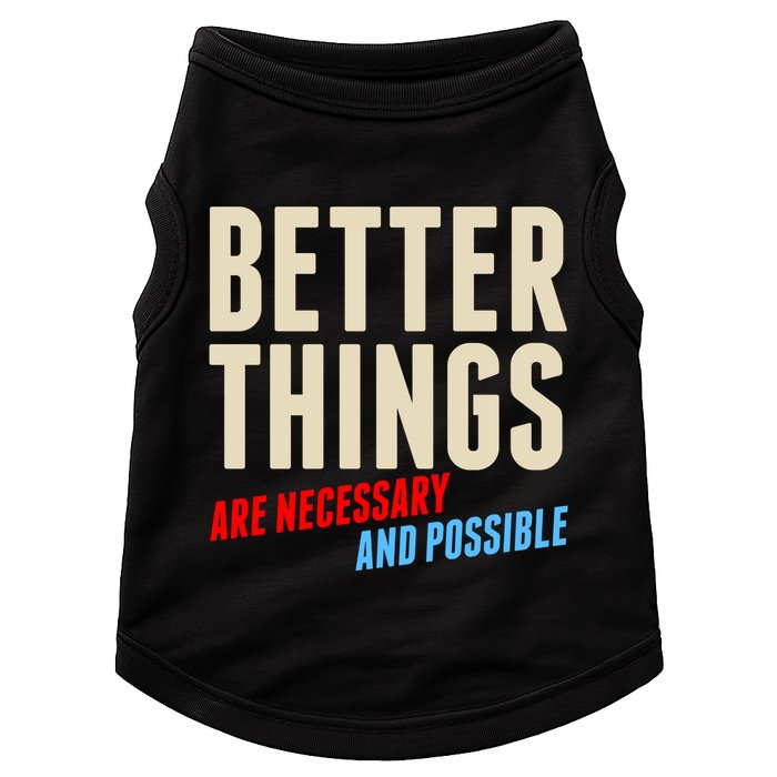 Better Things Are Necessary And Possible Doggie Tank