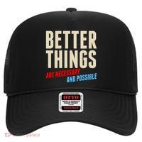Better Things Are Necessary And Possible High Crown Mesh Back Trucker Hat