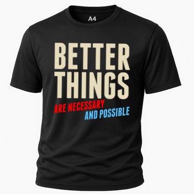 Better Things Are Necessary And Possible Cooling Performance Crew T-Shirt