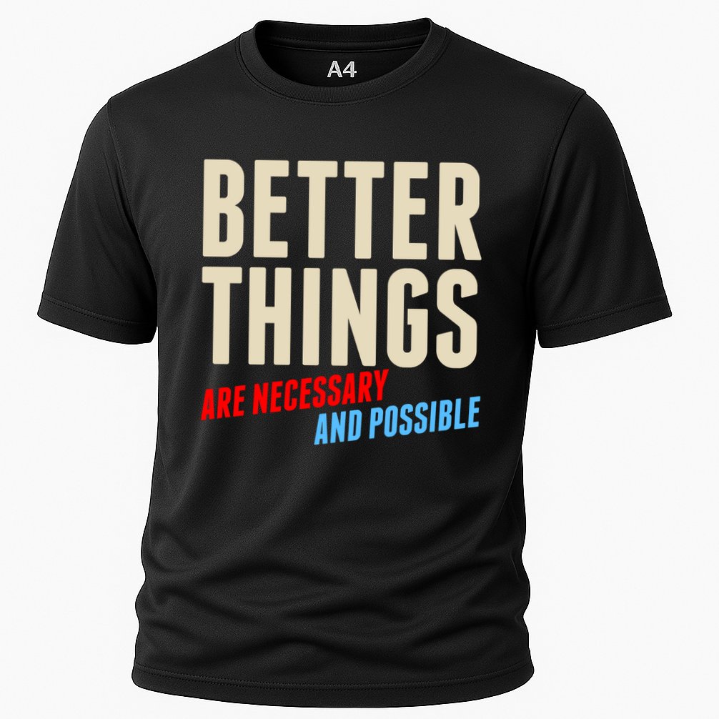 Better Things Are Necessary And Possible Performance Shirt