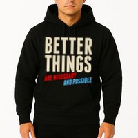 Better Things Are Necessary And Possible Hoodie
