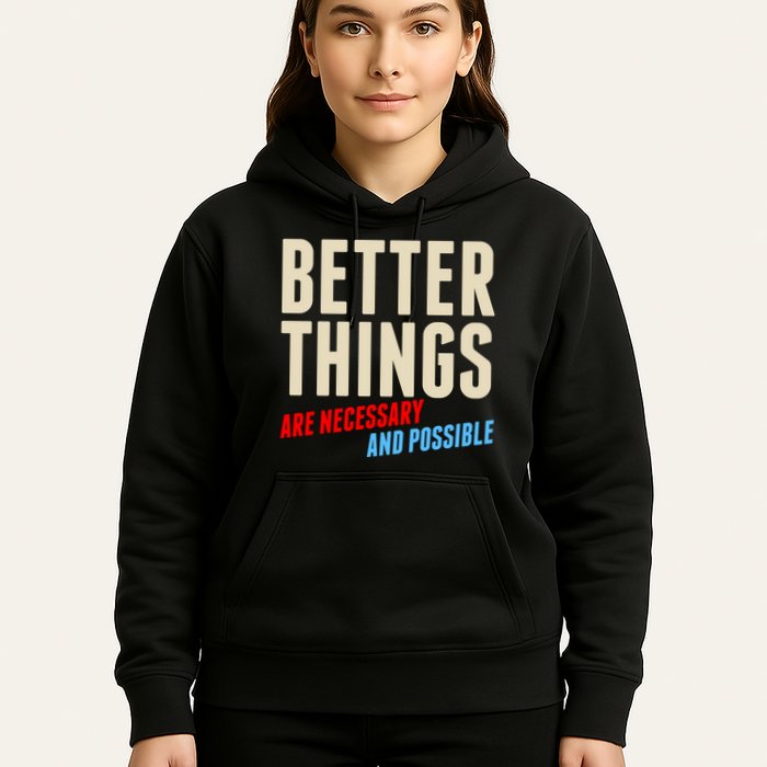 Better Things Are Necessary And Possible Hoodie