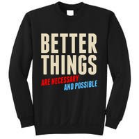 Better Things Are Necessary And Possible Sweatshirt
