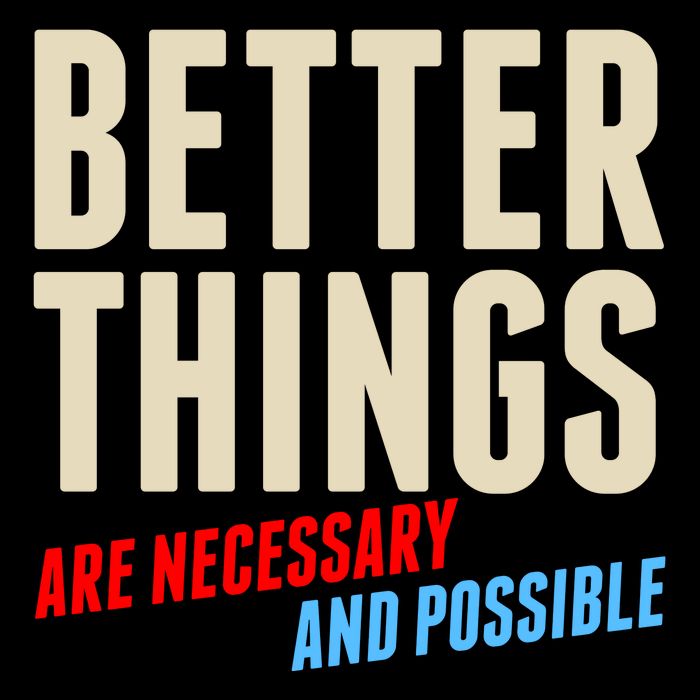 Better Things Are Necessary And Possible Sweatshirt