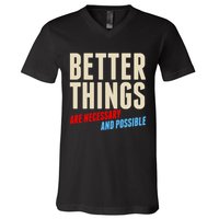 Better Things Are Necessary And Possible V-Neck T-Shirt