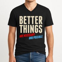 Better Things Are Necessary And Possible V-Neck T-Shirt