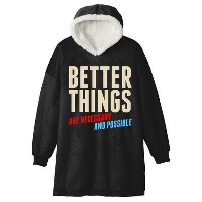 Better Things Are Necessary And Possible Hooded Wearable Blanket