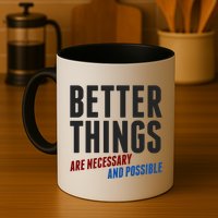 Better Things Are Necessary And Possible Mug