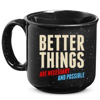 Better Things Are Necessary And Possible 15oz Campfire Ceramic Mug