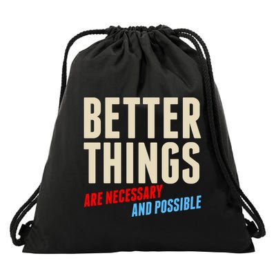Better Things Are Necessary And Possible Drawstring Bag
