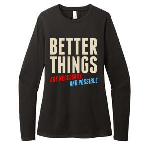 Better Things Are Necessary And Possible Womens CVC Long Sleeve Shirt