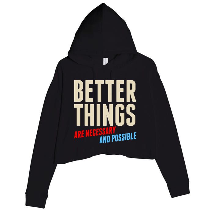 Better Things Are Necessary And Possible Crop Fleece Hoodie