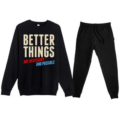 Better Things Are Necessary And Possible Premium Crewneck Sweatsuit Set