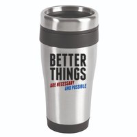 Better Things Are Necessary And Possible 16oz Travel Tumbler