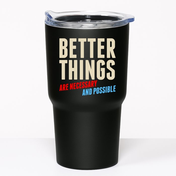 Better Things Are Necessary And Possible Tumbler