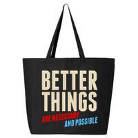 Better Things Are Necessary And Possible 25L Jumbo Tote