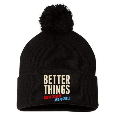 Better Things Are Necessary And Possible Pom Pom 12in Knit Beanie