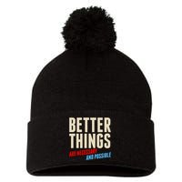 Better Things Are Necessary And Possible Pom Pom 12in Knit Beanie